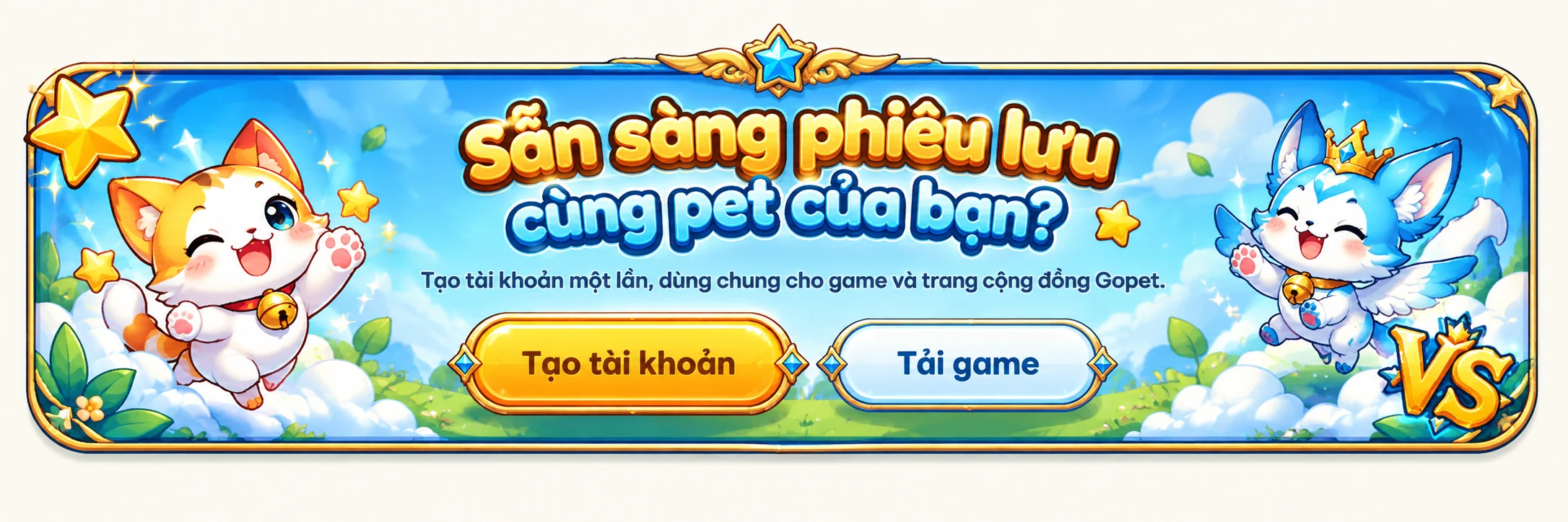Sẵn sàng phiêu lưu cùng pet của bạn? Tạo tài khoản dùng chung cho game và trang cộng đồng Gopet.